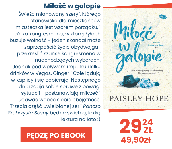 Sprawdź nowość - Miłość w galopie Paisley Hope. Świeżo mianowany szeryf, którego stanowisko dla mieszkańców miasteczka jest wzorem porządku, i córka kongresmena, w której żyłach buzuje wolność - jeden skandal może zaprzepaścić życie obydwojga i przekreślić szanse kongresmena w nadchodzących wyborach. Jednak pod wpływem impulsu i kilku drinków w Vegas, Ginger i Cole lądują w kaplicy i się pobierają. Następnego dnia zdają sobie sprawę z powagi sytuacji - postanawiają...