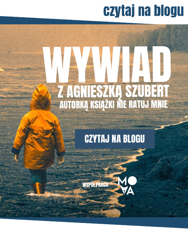 Przeczytaj wywiad z Agnieszką Szubert, autorką książki Nie ratuj mnie
