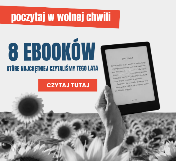 Bestsellerowe ebooki wakacji 2026. 8 tytułów, które najchętniej czytaliśmy tego lata