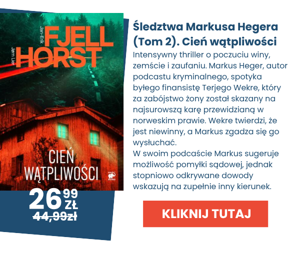 Nowość! Śledztwa Markusa Hegera (Tom 2). Cień wątpliwości, intensywny thriller o poczuciu winy, zemście i zaufaniu