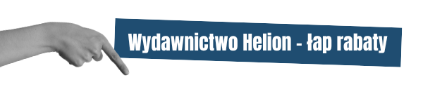 Sprawdź rabaty wydawnictwa Helion - bestsellerowe ebooki dla specjalistów IT