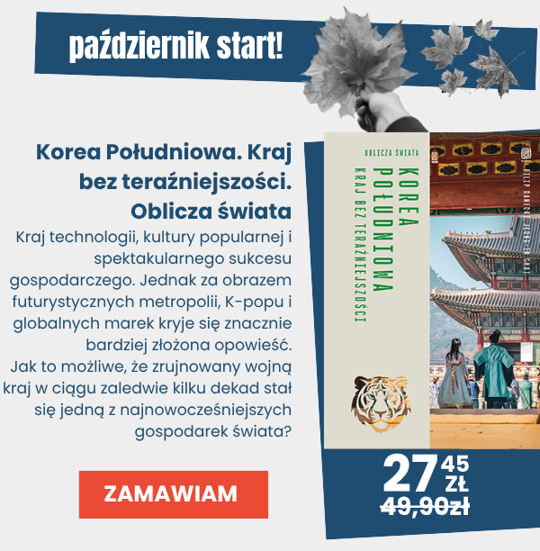 Sprawdź nowość Korea Południowa. Kraj bez teraźniejszości w bestsellerowej serii Oblicza świata