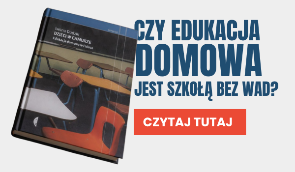 Dzieci w chmurze Iwony Dudzik. Czy edukacja domowa jest szkołą bez wad? 