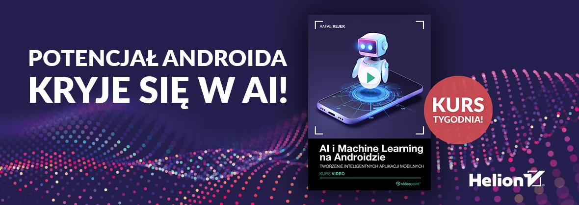Kurs tygodnia! Potencjał Androida kryje się w AI!