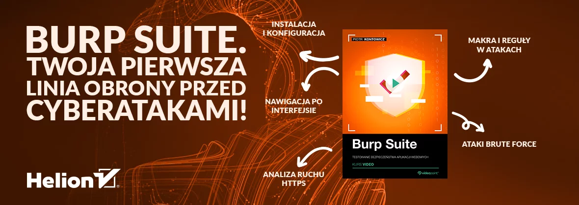 Nowość! Burp Suite. Postaw na cyberbezpieczeństwo