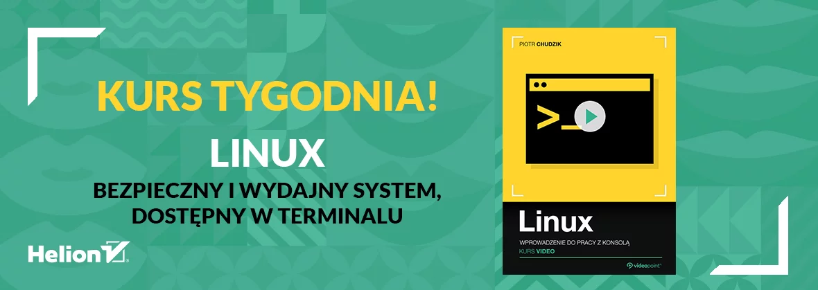 Kurs tygodnia! Linux. Bezpieczny i wydajny system, dostępny w terminalu.