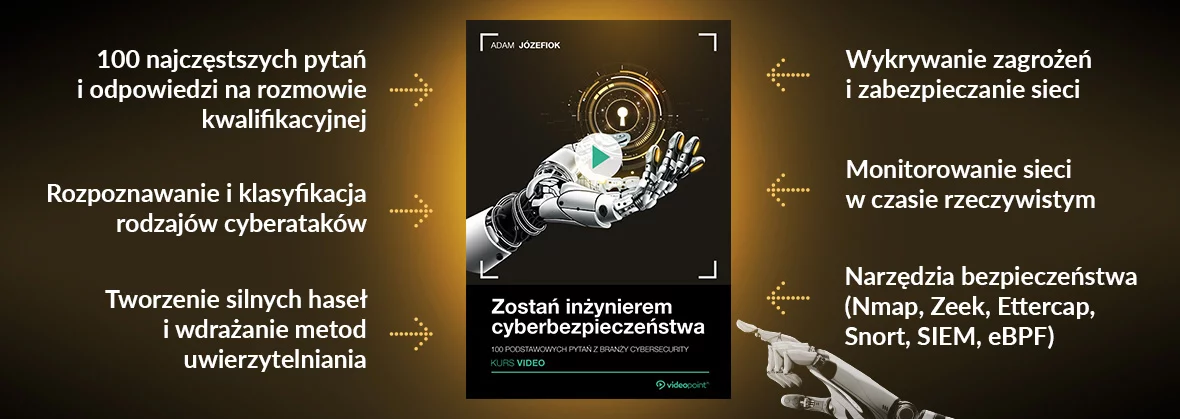 Zostań inżynierem cyberbezpieczeństwa. Kurs video. 100 podstawowych pytań z branży cybersecurity