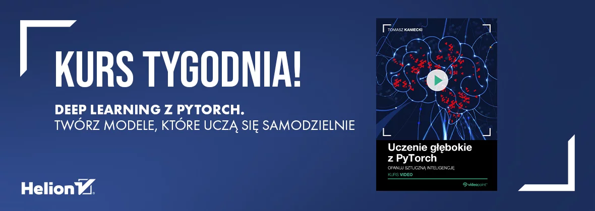Kurs tygodnia! Deep learning z PyTorch! Twórz modele, które uczą się samodzielnie