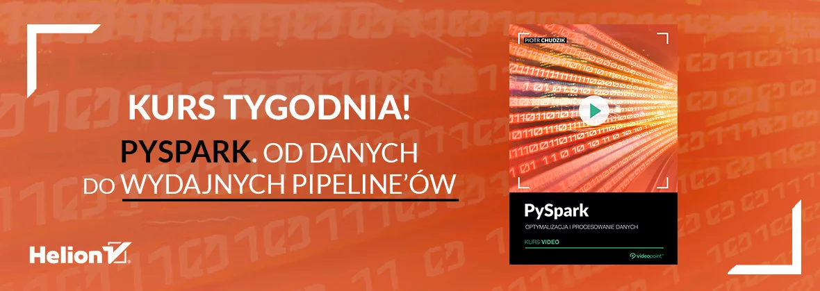 Kurs tygodnia! PySpark. Od danych do wydajnych pipeline’ów