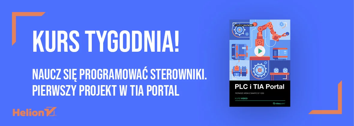 Kurs tygodnia - PLC i TIA Portal. Programowanie sterowników [39,90 zł]