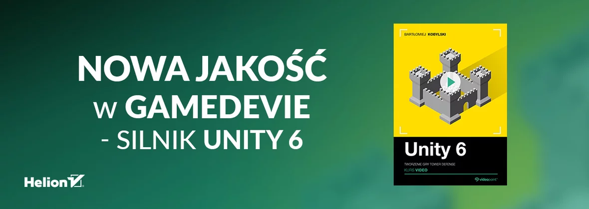 Nowa jakość w gamedevie - silnik Unity 6