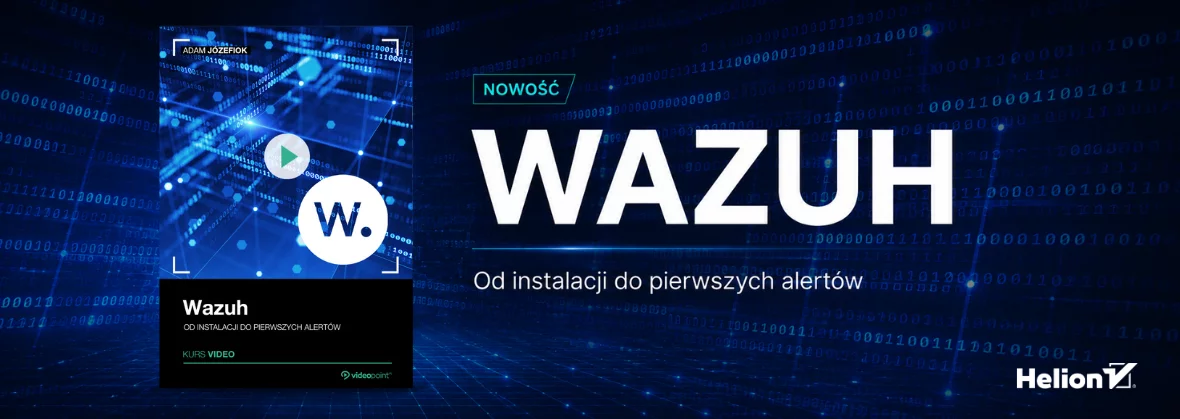 Wazuh. Od instalacji do pierwszych alertów KURS ONLINE