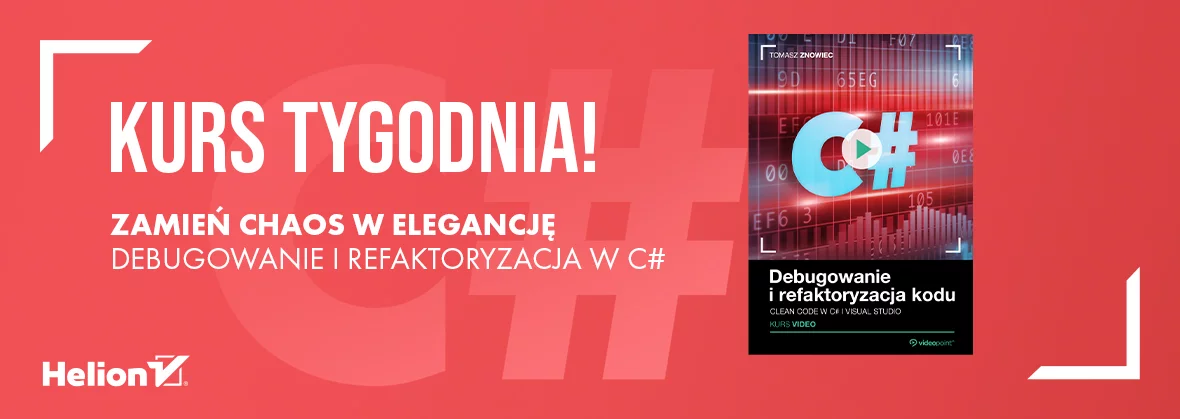 Kurs tygodnia! Zamień chaos w elegancję. Debugowanie i refaktoryzacja kodu w C#.