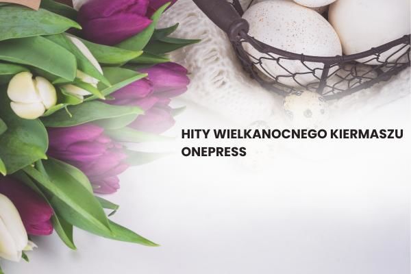 Hity Wielkanocnego Kiermaszu Onepress