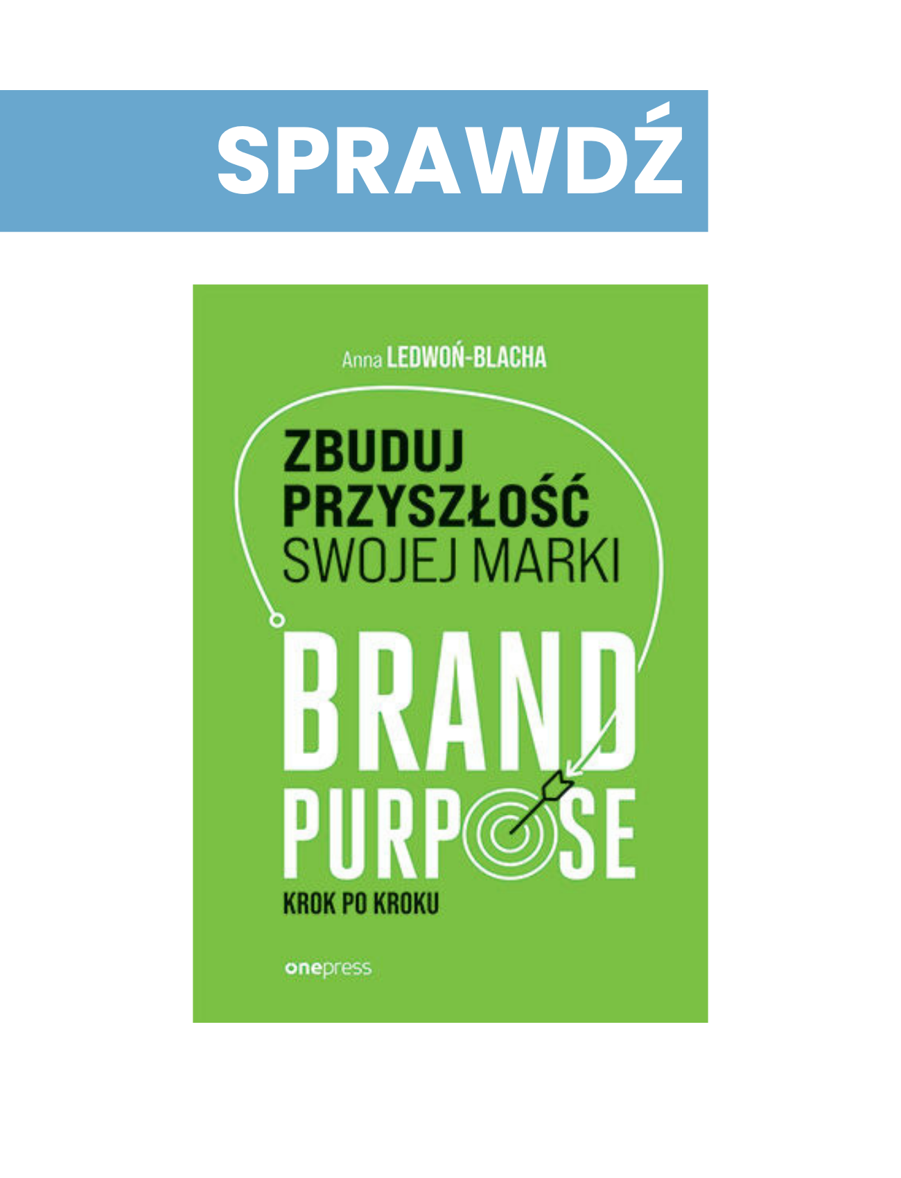 Zbuduj przyszłość swojej marki. Brand purpose krok po kroku