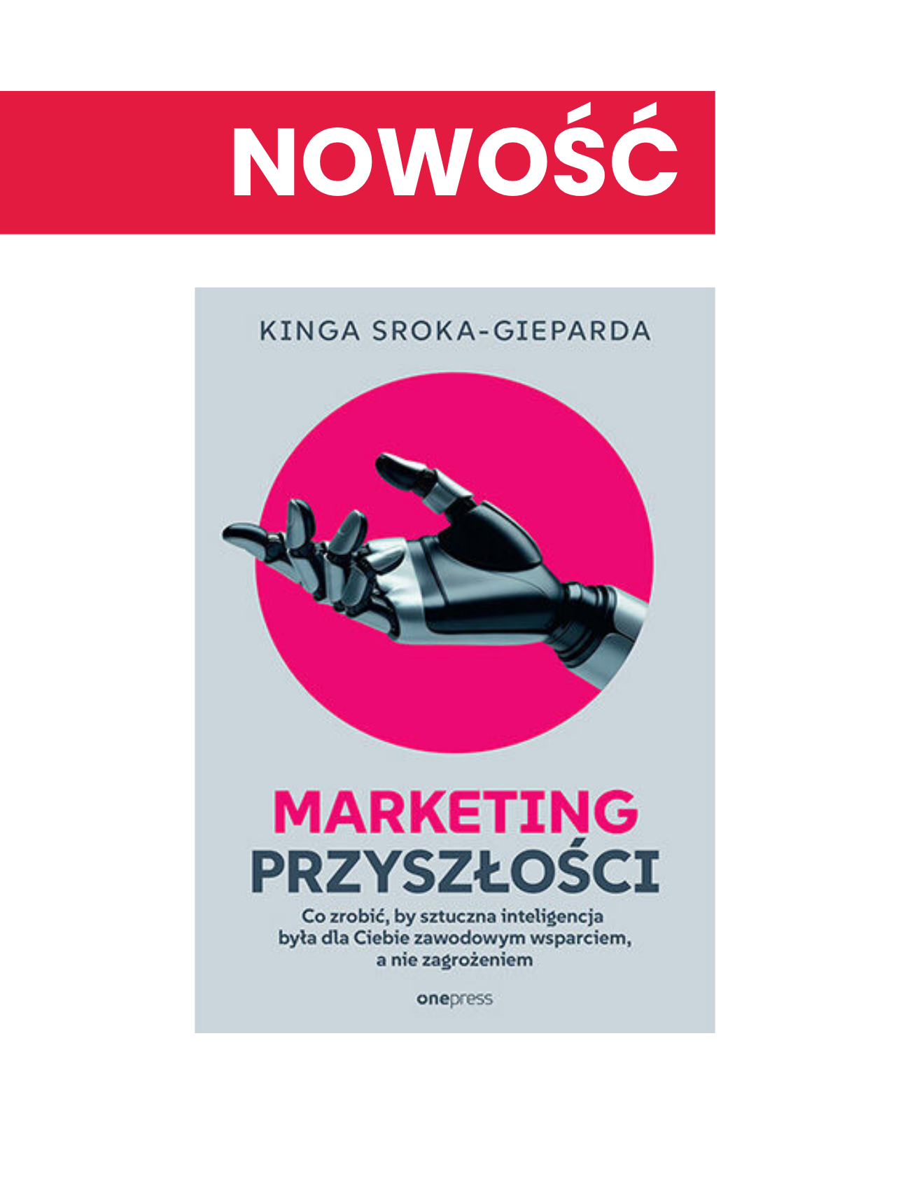 Marketing przyszłości. Co zrobić, żeby sztuczna inteligencja była dla Ciebie zawodowym wsparciem, a nie zagrożeniem