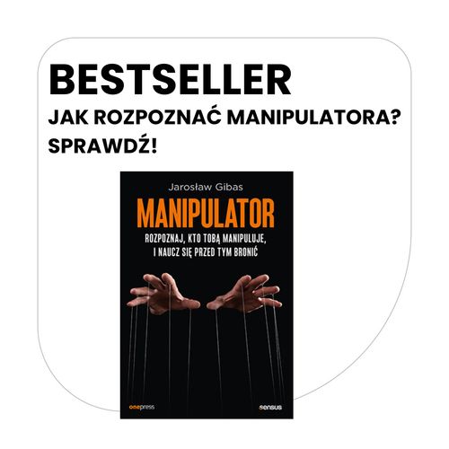 Manipulator. Rozpoznaj, kto Tobą manipuluje, i naucz się przed tym bronić