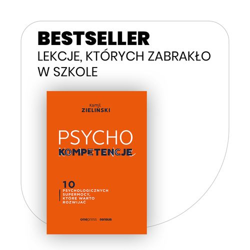Bestseller PSYCHOkompetencje  10 psychologicznych supermocy, które warto rozwijać
