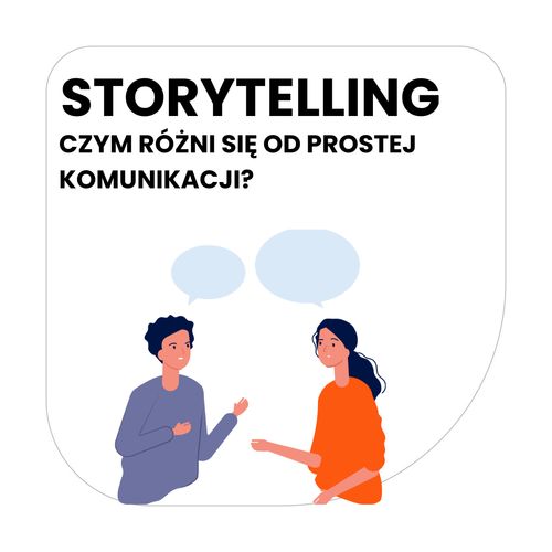 Czym jest storytelling, a czym prosta komunikacja? 