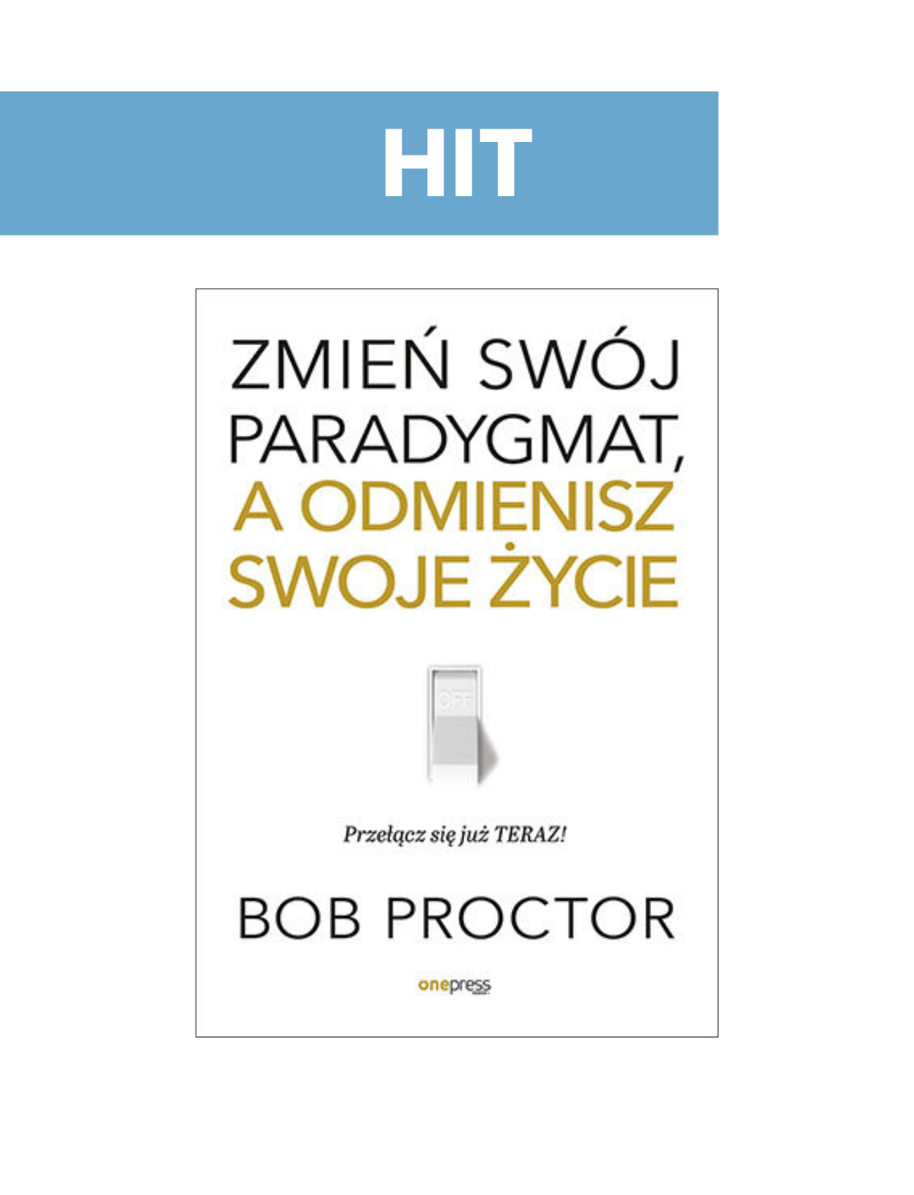 Zmień swój paradygmat, a odmienisz swoje życie