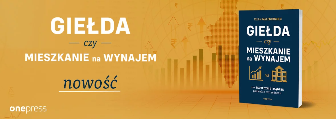 Giełda czy mieszkanie na wynajem. Jak skutecznie i mądrze pomnażać oszczędności