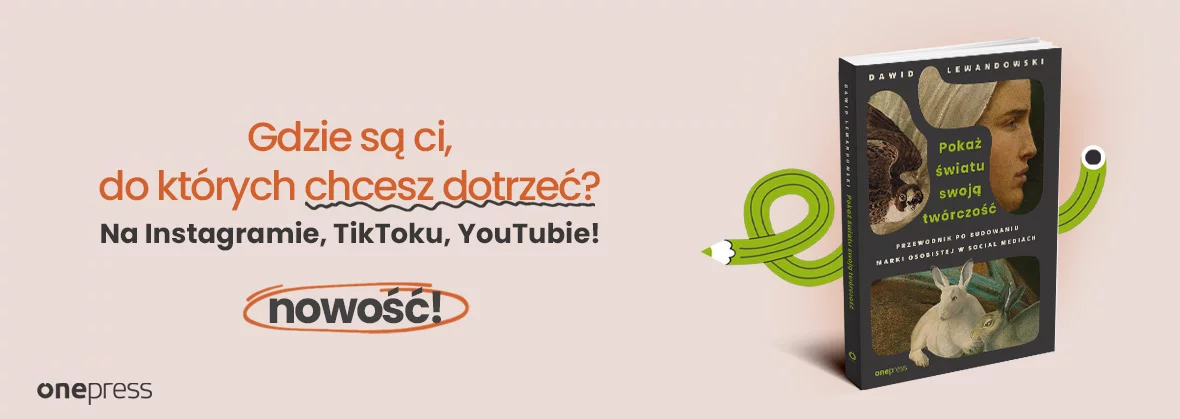 Pokaż światu swoją twórczość. Przewodnik po budowaniu marki osobistej w social mediach