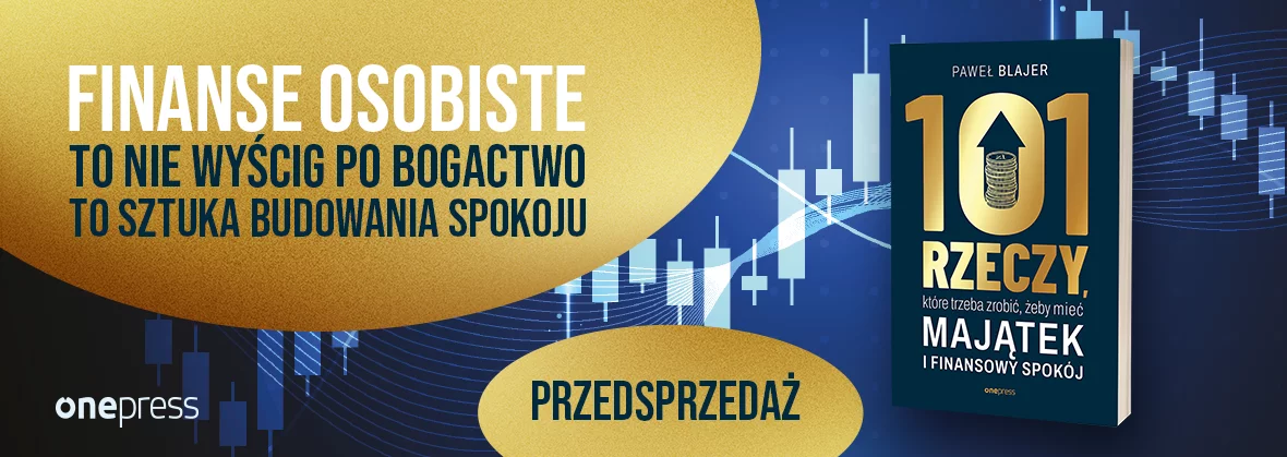 101 rzeczy, które trzeba zrobić, żeby mieć majątek i finansowy spokój, Paweł Blajer, finanse