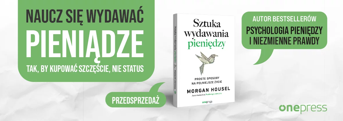 Sztuka wydawania pieniędzy. Proste sposoby na pełniejsze życie - Morgan Housel
