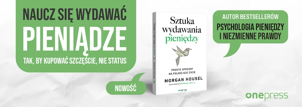 Sztuka wydawania pieniędzy. Proste sposoby na pełniejsze życie Morgan Housel