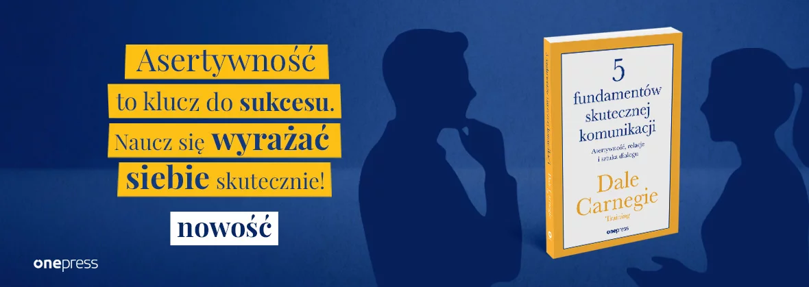 5 fundamentów skutecznej komunikacji. Asertywność, relacje i sztuka dialogu
