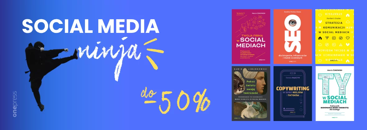 Zostań Social Media Ninja! 🥷 Książki z kategorii taniej nawet o połowę!