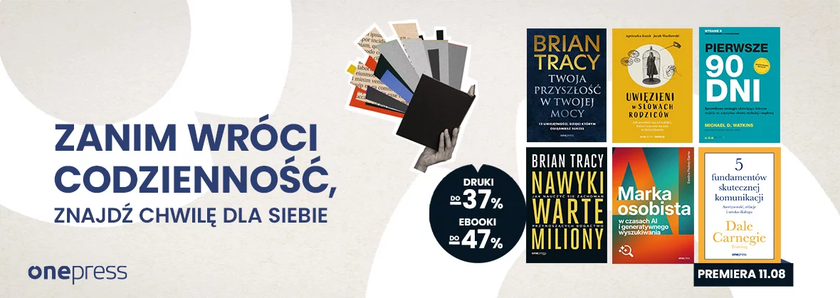 Zanim wróci codzienność, znajdź chwilę dla siebie Książki drukowane do -37%, ebooki do -47%