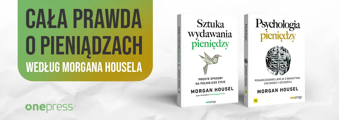 Cała prawda o pieniądzach według Morgana Housela