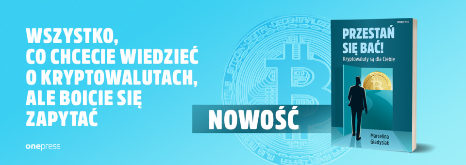 Przestań się bać! Kryptowaluty są dla Ciebie