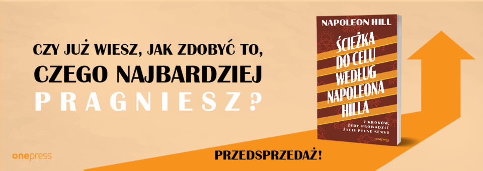 cieżka do celu według Napoleona Hilla. 7 kroków, żeby prowadzić życie pełne sensu