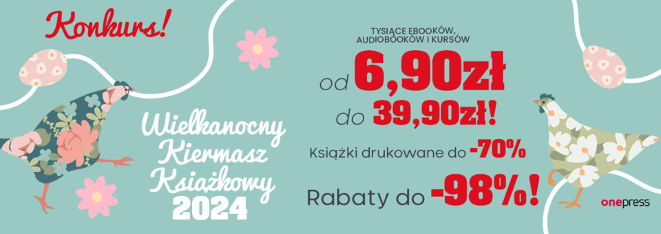 Wielkanocny Kiermasz Ksikowy na Onepress! Rabaty do -98%, Audiobooki i ebooki od 6,90 z