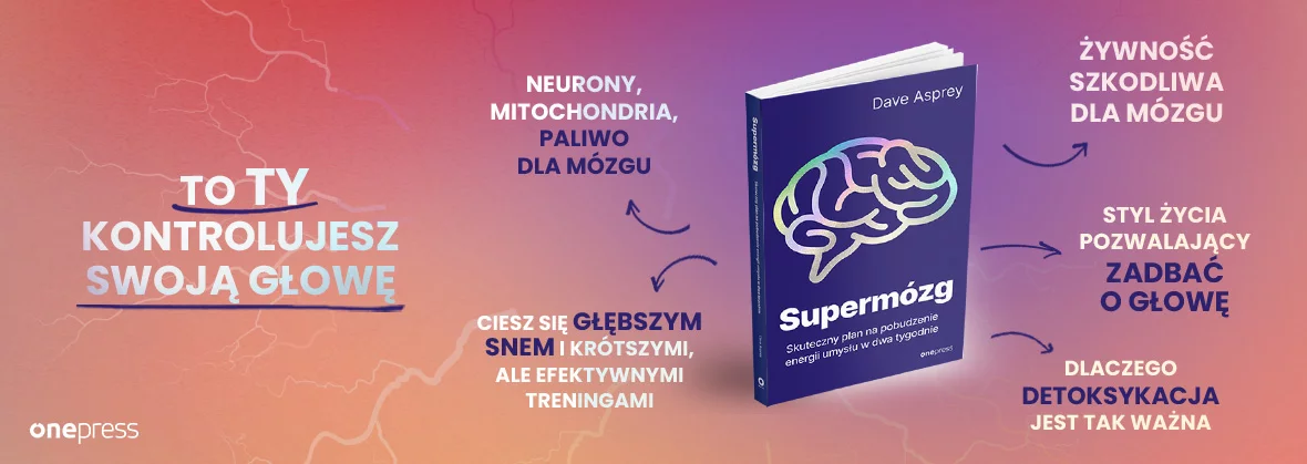 Supermózg. Skuteczny plan na pobudzenie energii umysłu w dwa tygodnie. biohacking, neuronauka, umysł