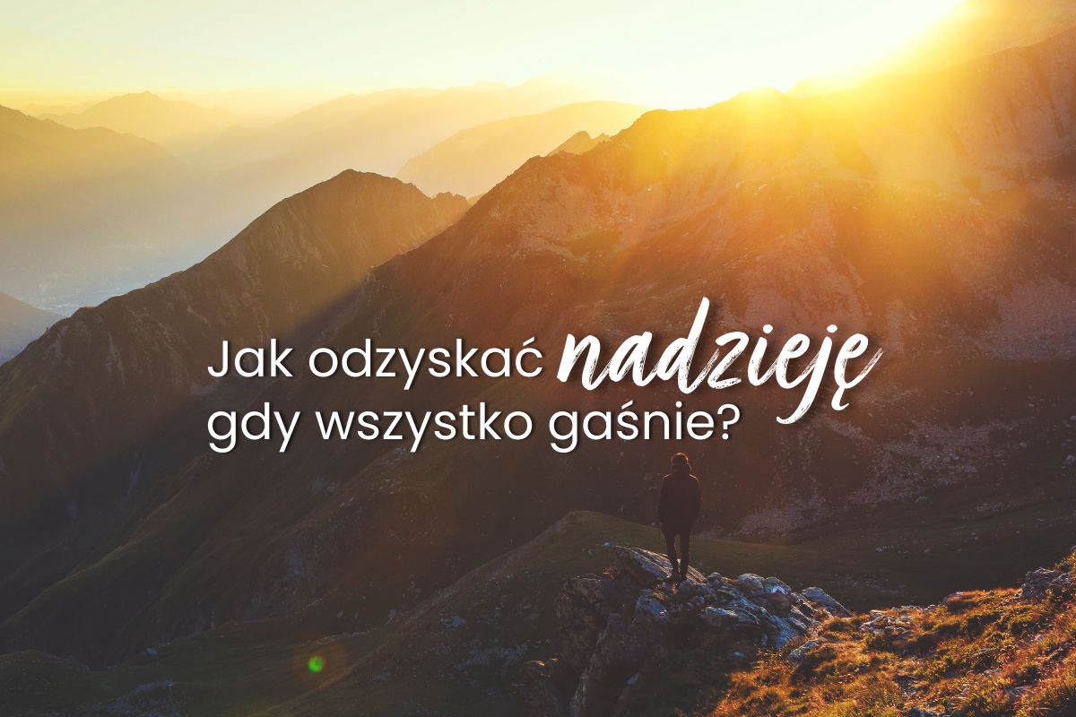 Jak odzyskać nadzieję, gdy wszystko gaśnie? | Blog księgarni psychologicznej Sensus.pl