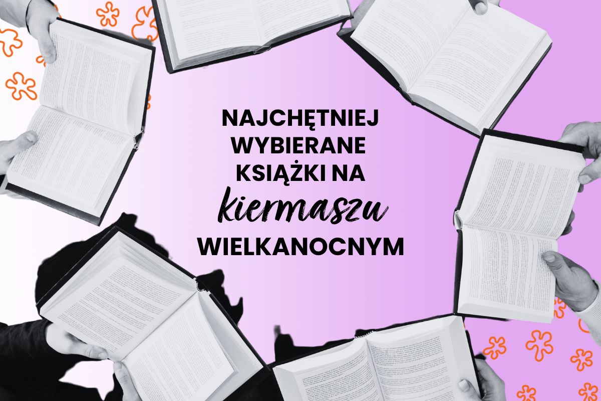 Te książki najchętniej wybieracie na naszym Wielkanocnym Kiermaszu Książkowym | Blog psychologicznej księgarni Sensus.pl