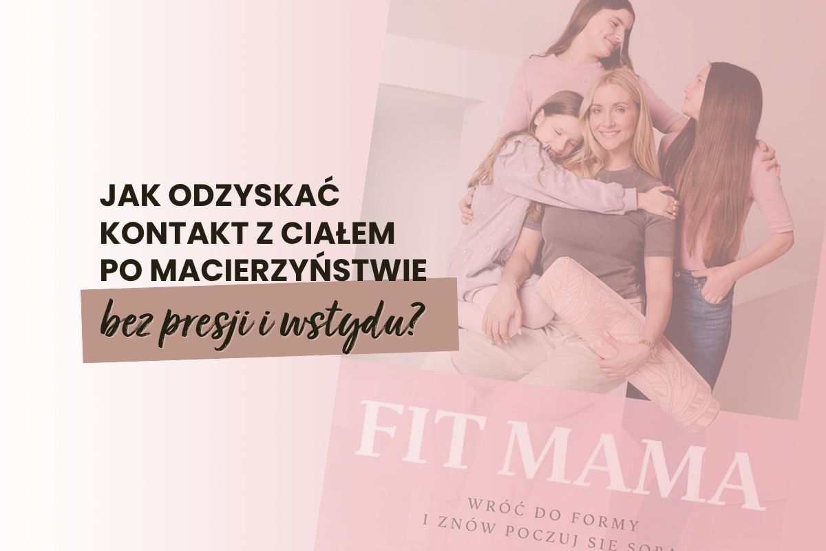 Jak odzyskać kontakt z ciałem po macierzyństwie bez presji i wstydu?