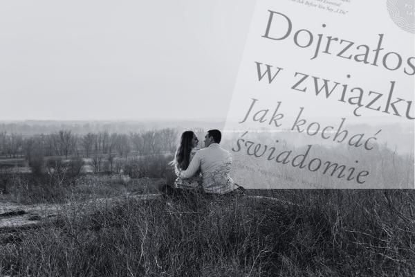 Dojrzałość w związku według Davida Richo: Dlaczego 25% to magiczna liczba?