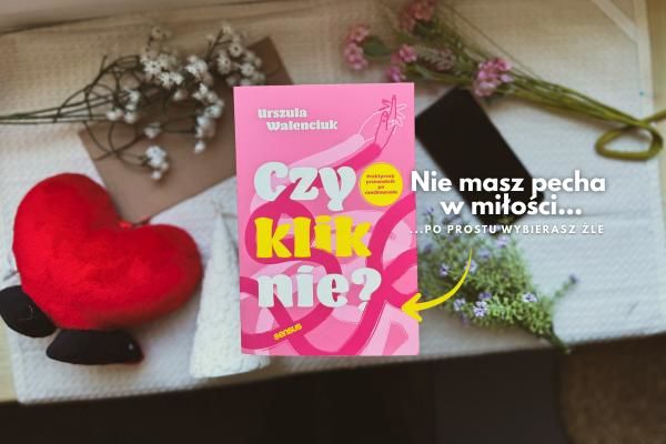 Tinder to nie magia. Jak nie zgubić siebie w świecie aplikacji randkowych? Wywiad z Urszulą Walenciuk | Blog księgrni psychologicznej Sensus