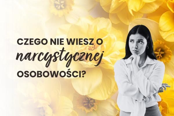 Czego nie wiesz o narcystycznej osobowości? | Blog psychologicznej księgarni Sensus.pl