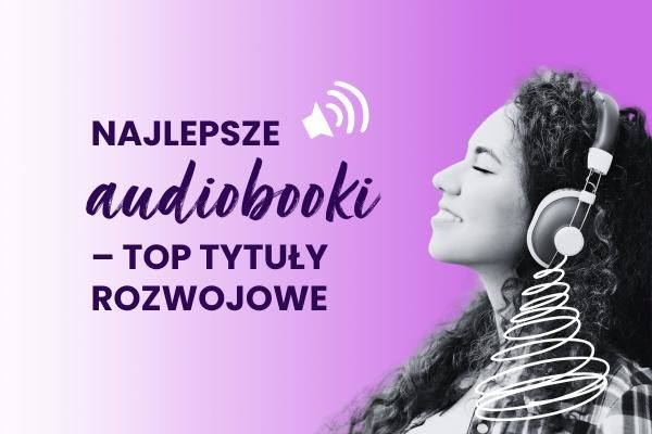 Najlepsze audiobooki Sensus – TOP tytuły rozwojowe, których warto posłuchać | Blog księgarni psychologicznej Sensus.pl