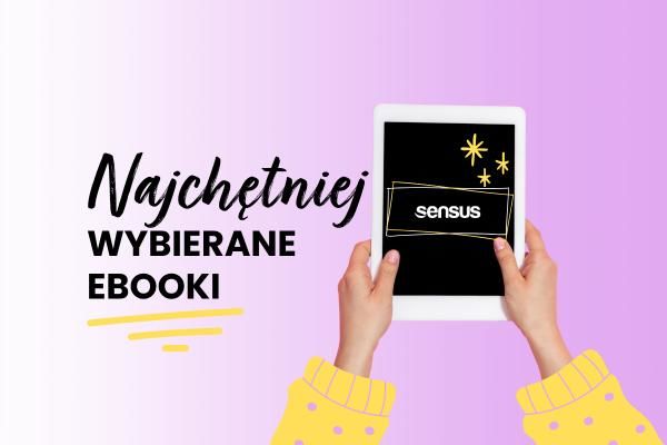 Te ebooki czytacie najchętniej! | Blog księgarni psychologicznej Sensus.pl