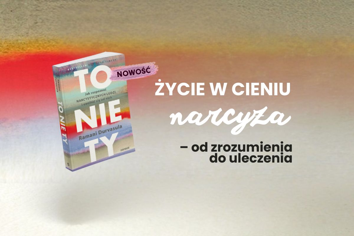 Życie w cieniu narcyza – od zrozumienia do uleczenia  | Blog księgarni psychologicznej Sensus