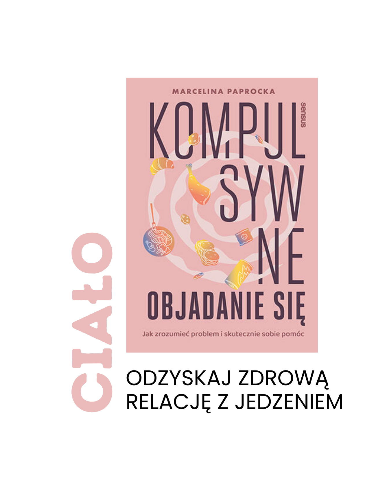Kompulsywne objadanie się. Jak zrozumieć problem i skutecznie sobie pomóc