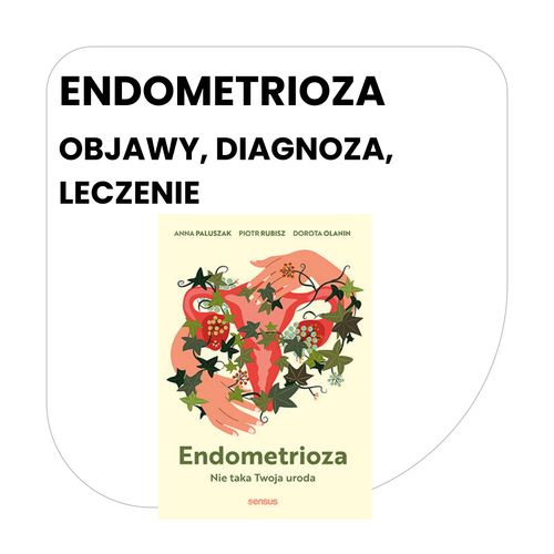 Jak żyć z endometriozą? Poznaj praktyczne porady i holistyczne strategie leczenia | Blog księgarni psychologicznej Sensus