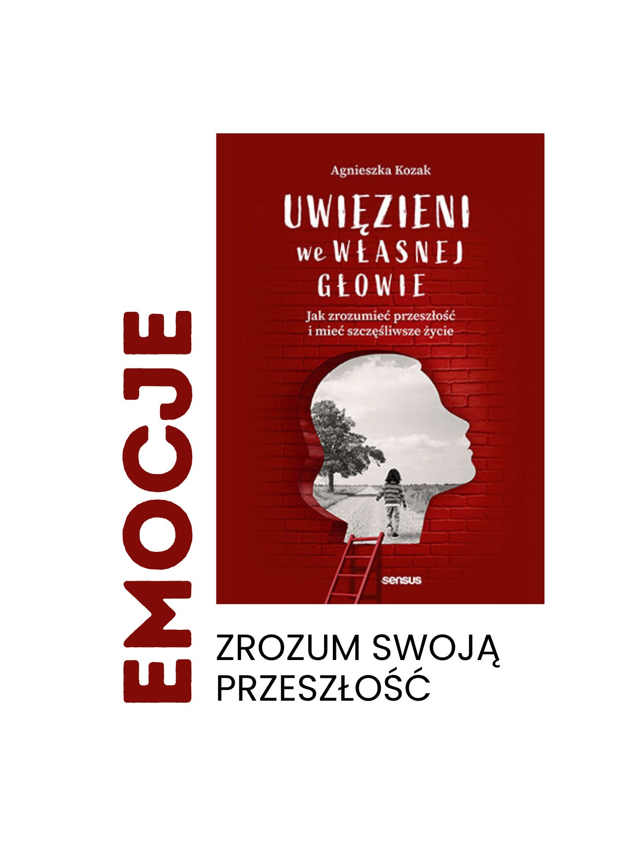 Uwięzieni we własnej głowie. Jak zrozumieć przeszłość i mieć szczęśliwsze życie