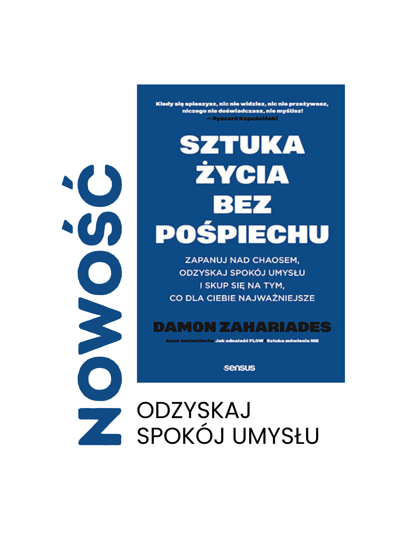 Sztuka życia bez pośpiechu. Zapanuj nad chaosem, odzyskaj spokój umysłu i skup się na tym, co dla Ciebie najważniejsze